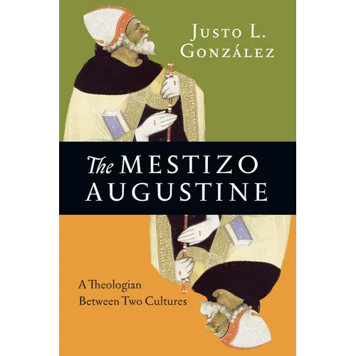 The Mestizo Augustine: A Theologian Between Two Cultures - Paperback