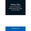 Primitive culture: researches into the development of mythology, philosophy, religion, language, art, and custom (Volume I) - Paperback