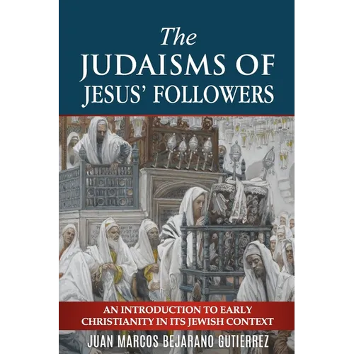 The Judaisms of Jesus' Followers: An Introduction to Early Christianity in its Jewish Context - Paperback
