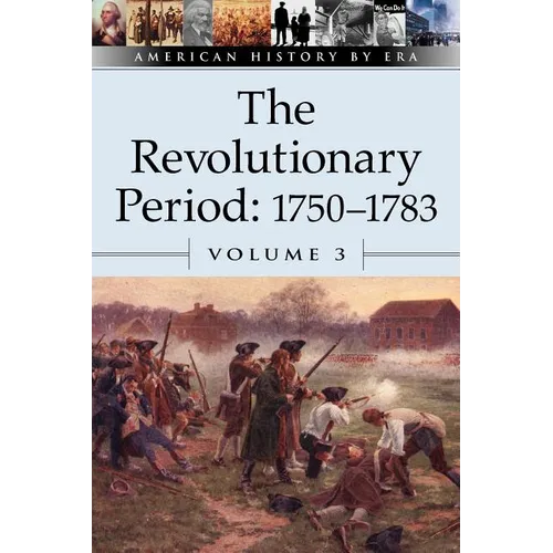 The Revolutionary Period, 1750-1783, Volume 3 - Paperback