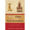 From Eden to the New Jerusalem: An Introduction to Biblical Theology - Paperback