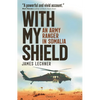 With My Shield: An Army Ranger in Somalia - Hardcover