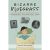 Bizarre Bluegrass: Strange But True Kentucky Tales - Paperback