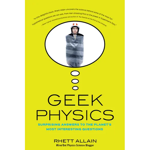 Geek Physics: Surprising Answers to the Planet's Most Interesting Questions - Paperback
