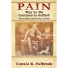 Pain: Why Do We Continue to Suffer? The Culture and Science of Pain - Paperback