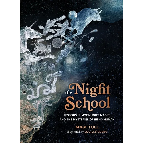The Night School: Lessons in Moonlight, Magic, and the Mysteries of Being Human - Hardcover