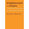 Enlightenment or Empire: Colonial Discourse in German Culture - Paperback