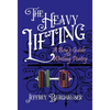 The Heavy Lifting: A Boy's Guide to Writing Poetry - Hardcover