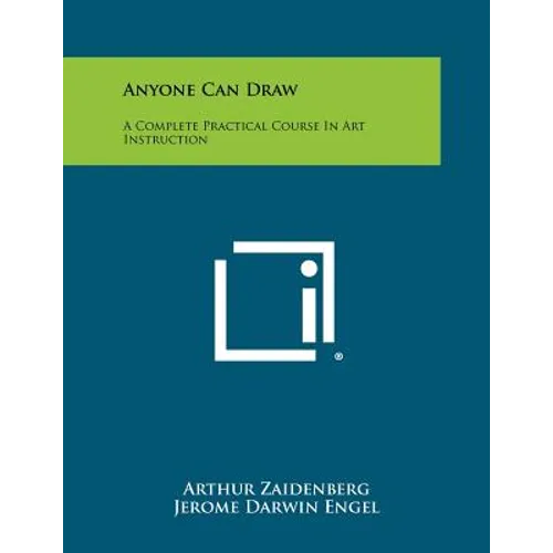 Anyone Can Draw: A Complete Practical Course In Art Instruction - Paperback