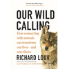 Our Wild Calling: How Connecting with Animals Can Transform Our Lives--And Save Theirs - Paperback