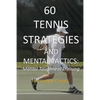 60 Tennis Strategies and Mental Tactics: Mental Toughness Training - Paperback
