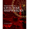 Encyclopedia of Civil War Shipwrecks - Hardcover