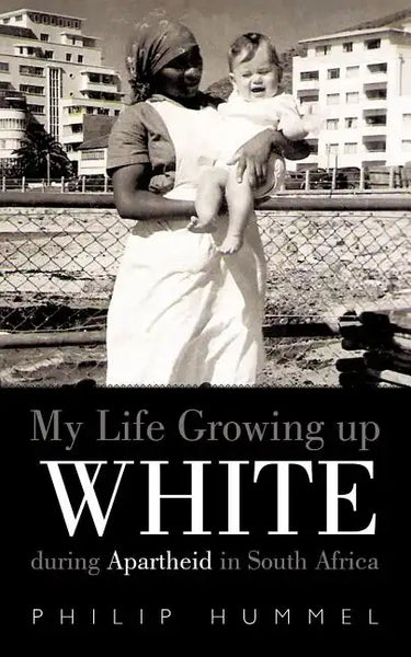My Life Growing Up White During Apartheid in South Africa - Paperback