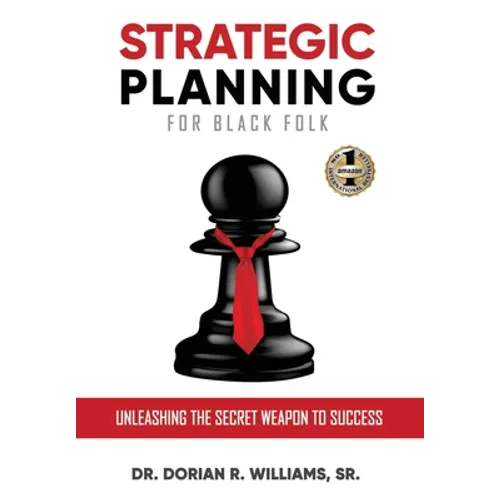 Strategic Planning for Black Folk: Unleashing the Secret Weapon To Success - Hardcover