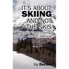 It's About Skiing and Not the Skis: Behavior Theory, Skiing, and Ski Teaching - Paperback