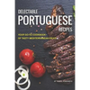 Delectable Portuguese Recipes: Your Go-To Cookbook of Tasty Mediterranean Ideas! - Paperback
