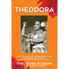Theodora: How I Survived a WW2 Japanese Prison Camp, Fled Indonesian Extremists, and Escaped the Great Dutch Flood - Paperback