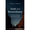 Truth and Reconciliation: An Exploration of Leadership and Accountability Within Divided Nations and Cyclic Ideologies - Hardcover