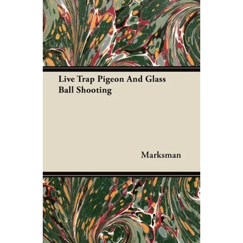 Live Trap Pigeon And Glass Ball Shooting - Paperback