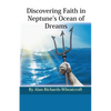 Discovering Faith in Neptune's Ocean of Dreams - Paperback
