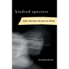 Kindred Specters: Death, Mourning, and American Affinity - Paperback