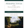 Perspectives on the Historical Adam and Eve: Four Views - Paperback