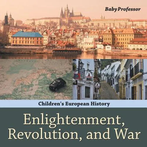 Enlightenment, Revolution, and War Children's European History - Paperback