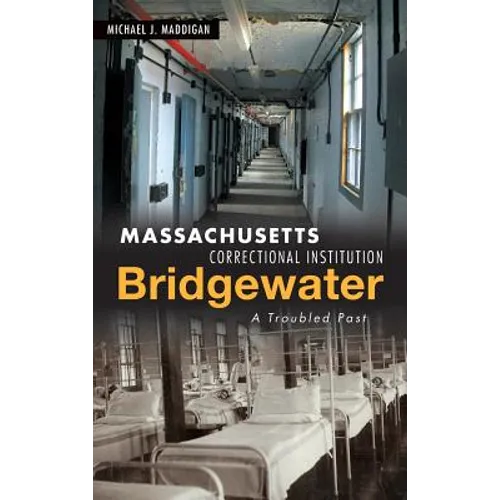 Massachusetts Correctional Institution-Bridgewater: A Troubled Past - Hardcover