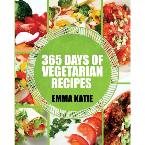Vegetarian: 365 Days of Vegetarian Recipes (Vegetarian, Vegetarian Cookbook, Vegetarian Diet, Vegetarian Slow Cooker, Vegetarian R - Paperback