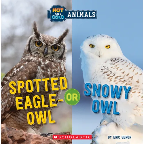 Spotted Eagle-Owl or Snowy Owl (Wild World: Hot and Cold Animals): Volume 3 - Paperback