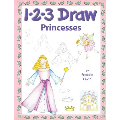 123 Draw Princesses: A step by step drawing guide for young artists - Paperback