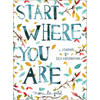 Start Where You Are: A Journal for Self-Exploration - Paperback