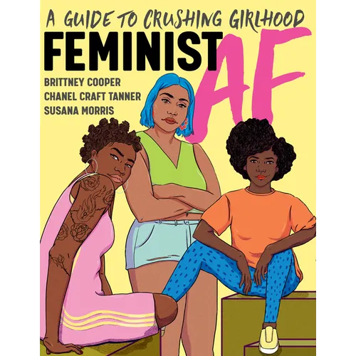 Feminist AF: A Guide to Crushing Girlhood - Paperback