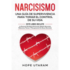 Narcisismo: Una Guía de Supervivencia Para Tomar El Control de Su Vida Este Libro Incluye La Sanación del Abuso Emocional, Madres Narcisistas, Relacio - Paperback