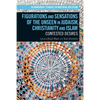 Figurations and Sensations of the Unseen in Judaism, Christianity and Islam: Contested Desires - Paperback