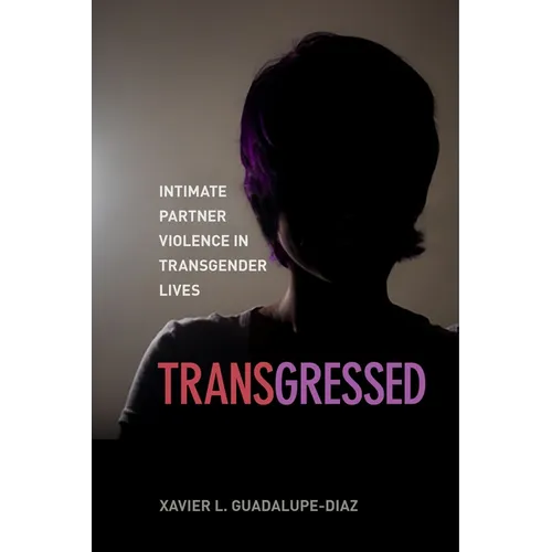 Transgressed: Intimate Partner Violence in Transgender Lives - Paperback