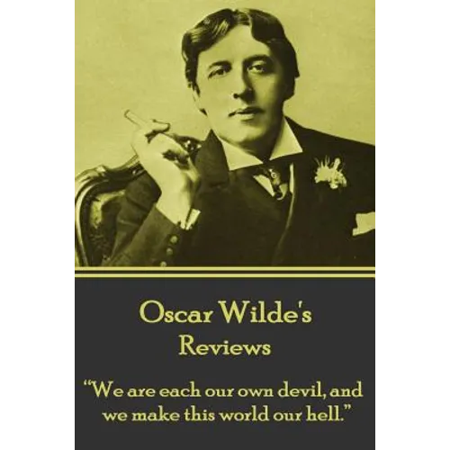 Oscar Wilde - Reviews: "We are each our own devil, and we make this world our hell." - Paperback