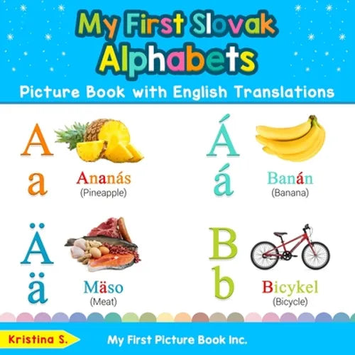 My First Slovak Alphabets Picture Book with English Translations: Bilingual Early Learning & Easy Teaching Slovak Books for Kids - Paperback