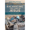 Excavating the Land of Jesus: How Archaeologists Study the People of the Gospels - Paperback