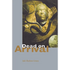 Dead on Arrival: Poems - Paperback