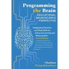 Programming the Brain: Educational Neuroscience Perspective: Pedagogical Practices and Study Skills for Enhanced Learning and Metacognition S - Paperback