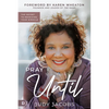 Pray Until: The Secret to Receiving Your Miracle - Paperback