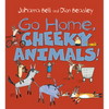 Go Home, Cheeky Animals! - Paperback