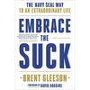Embrace the Suck: The Navy Seal Way to an Extraordinary Life - Paperback