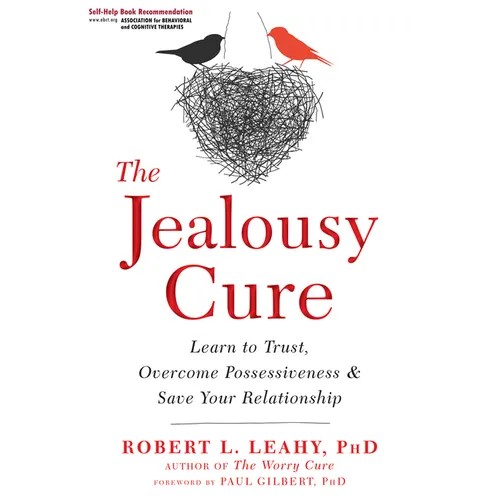 The Jealousy Cure: Learn to Trust, Overcome Possessiveness, and Save Your Relationship - Paperback