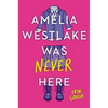 Amelia Westlake Was Never Here - Paperback
