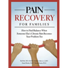Pain Recovery for Families: How to Find Balance When Someone Else's Chronic Pain Becomes Your Problem Too - Paperback