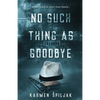 No Such Thing as Goodbye - Paperback