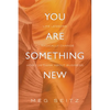 You Are Something New: life lessons to radically change how you show up in business - Paperback