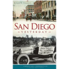 San Diego Yesterday - Hardcover